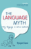 The Language Myth: Why Language is Not an Instinct