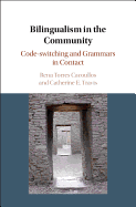 Bilingualism in the Community: Code-Switching and Grammars in Contact