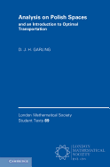 Analysis on Polish Spaces and an Introduction to Optimal Transportation (London Mathematical Society Student Texts, Series Number 89)