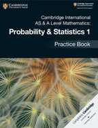 Cambridge International as & a Level Mathematics: Probability & Statistics 1 Practice Book