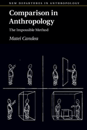 Comparison in Anthropology: the Impossible Method (New Departures in Anthropology)