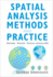 Spatial Analysis Methods and Practice: Describe? Explore? Explain Through Gis