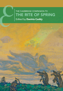 The Cambridge Companion to the Rite of Spring (Cambridge Companions to Music)