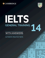 Ielts 14 General Training Student's Book With Answers Without Audio: Authentic Practice Tests (Ielts Practice Tests)