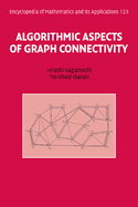Algorithmic Aspects of Graph Connectivity (Encyclopedia of Mathematics and Its Applications, Series Number 123)