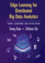 Edge Learning for Distributed Big Data Analytics: Theory, Algorithms, and System Design