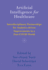 Artificial Intelligence for Healthcare: Interdisciplinary Partnerships for Analytics-driven Improvements in a Post-COVID World