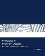 Principles of Program Design: Problem-Solving With Javascript (Logic and Design)