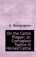 On the Cattle Plague: or, Contagious Typhus in Horned Cattle.
