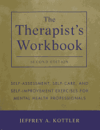 The Therapist's Workbook: Self-Assessment, Self-Care, and Self-Improvement Exercises for Mental Health Professionals