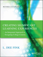 Creating Significant Learning Experiences: an Integrated Approach to Designing College Courses, Revised and Updated