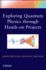 Exploring Quantum Physics through Hands-on Projects