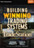 Building Winning Trading Systems With Tradestation, + Website