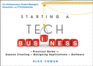 Starting a Tech Business: a Practical Guide for Anyone Creating Or Designing Applications Or Software