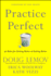 Practice Perfect: 42 Rules for Getting Better at Getting Better