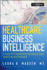 Healthcare Business Intelligence, + Website: a Guide to Empowering Successful Data Reporting and Analytics