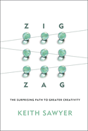 Zig Zag: the Surprising Path to Greater Creativity