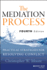 The Mediation Process: Practical Strategies for Resolving Conflict