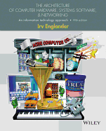 The Architecture of Computer Hardware and System Software: an Information Technology Approach
