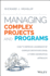 Managing Complex Projects and Programs: How to Improve Leadership of Complex Initiatives Using a Third-Generation Approach