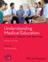 Understanding Medical Education: Evidence, Theory and Practice