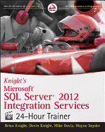 Knight's Microsoft Sql Server 2012 Integration Services 24-Hour Trainer [With Dvd]