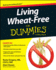 Living Wheat-Free For Dummies