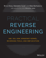 Practical Reverse Engineering: X86, X64, Arm, Windows Kernel, Reversing Tools, and Obfuscation