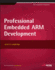 Professional Embedded Arm Development (Wrox: Programmer to Programmer)