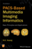 Pacs-Based Multimedia Imaging Informatics: Basic Principles and Applications