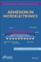 Adhesion in Microelectronics (Adhesion and Adhesives: Fundamental and Applied Aspects)