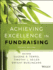 Achieving Excellence in Fundraising (Essential Texts for Nonprofit and Public Leadership and Management)