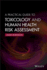 A Practical Guide to Toxicology and Human Health Risk Assessment