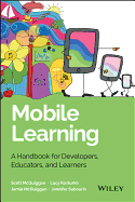 Mobile Learning: a Handbook for Developers, Educators, and Learners