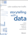 Storytelling with Data: A Data Visualization Guide for Business Professionals
