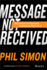 Message Not Received: Why Business Communication Is Broken and How to Fix It