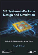 Sip System-in-Package Design and Simulation: Mentor Ee Flow Advanced Design Guide