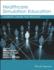 Healthcare Simulation Education: Evidence, Theory and Practice