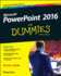 Microsoft Powerpoint 2016 for Dummies