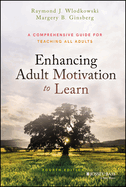Enhancing Adult Motivation to Learn: a Comprehensive Guide for Teaching All Adults