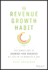 The Revenue Growth Habit: the Simple Art of Growing Your Business By 15% in 15 Minutes Per Day