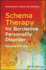Schema Therapy for Borderline Personality Disorder, Second Edition