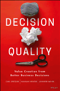 Decision Quality: Value Creation From Better Business Decisions