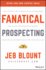 Fanatical Prospecting: The Ultimate Guide to Opening Sales Conversations and Filling the Pipeline by Leveraging Social Selling, Telephone, Email, Text, and Cold Calling