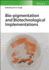 Bio-Pigmentation and Biotechnological Implementations