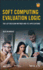 Soft Computing Evaluation Logic: The Lsp Decision Method and Its Applications