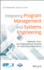 Integrating Program Management and Systems Engineering: Methods, Tools, and Organizational Systems for Improving Performance