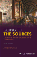 Going to the Sources: a Guide to Historical Research and Writing