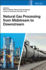 Natural Gas Processing from Midstream to Downstream