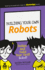 Building Your Own Robots: Design and Build Your First Robot!